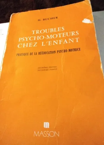 Troubles psychomoteurs chez l’enfant Bucher – Masson, 2e édition, 2e tirage