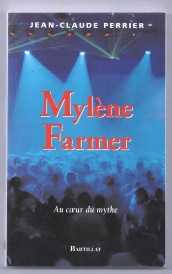 Mylène Farmer au coeur du mythe par Jean-Claude Perrier
