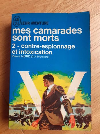 Mes camarades sont morts 2 - contre-espionnage et intoxication - Pierre Nord