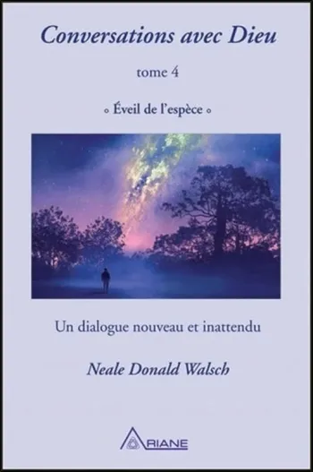 Conversations avec Dieu - Tome 4 - Eveil de l'espèce