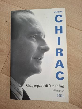 Mémoires de Jacques Chirac Chaque pas doit être un but en bon état