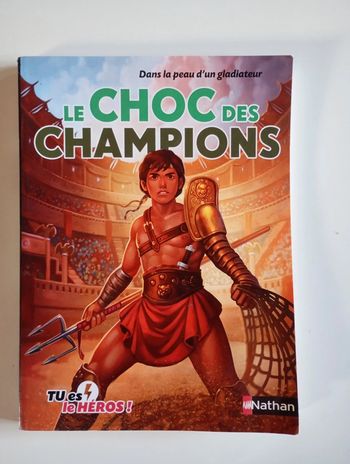 Le choc des champions - Livre dont tu es le héros : Dans la peau d'un gladiateur
