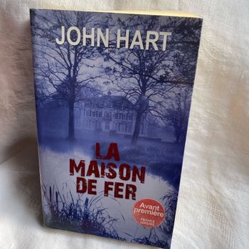 Livre roman la maison de fer John Hart