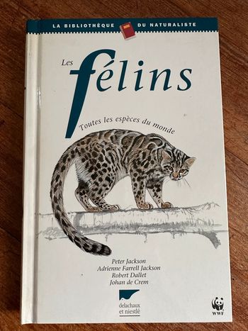 WWF Robert Dallet livre Les félins toutes les espèces du monde Delachaux et Niestlé