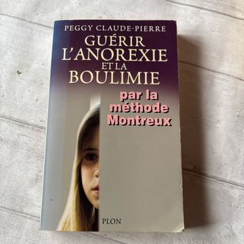 Guérir l anorexie et la boulimie par la méthode montreux