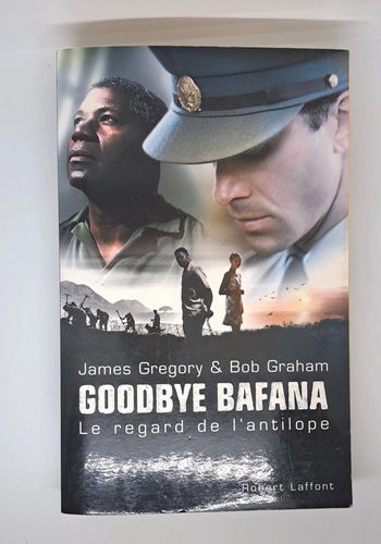 "Goodbye Bafana. Le regard de l'antilope", de James Gregory & Bob Graham.
Robert Laffont