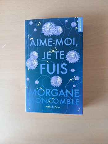 Aime moi je te fuis morgane moncomble