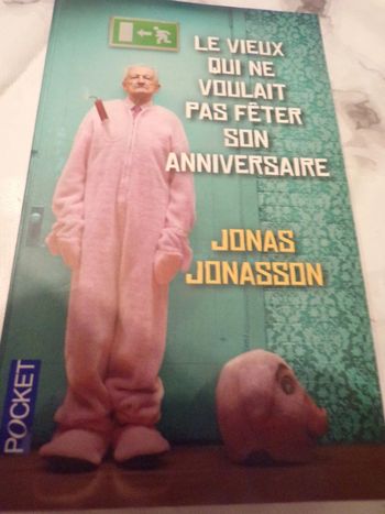 Le vieux qui ne voulait pas fêter son anniversaire - Jonas Jonasson