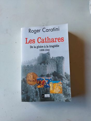 Les Cathares de la gloire à la tragédies 1209-1244