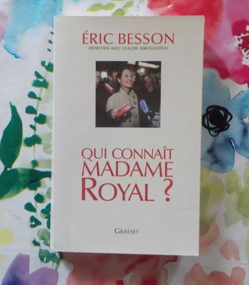 QUI CONNAIT MADAME ROYAL ? par Eric BESSON Ed. Grasset