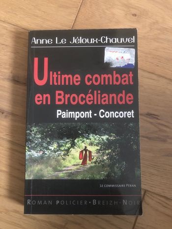 Ultime combat en Broceliande - Paimpont Concoret - Anne Le Jéloux Chauvel