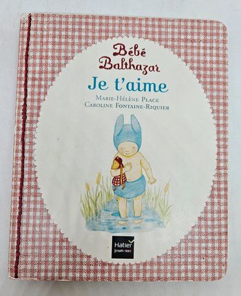 Bébé Balthazar. Je t'aime Pages cartonnées.
Hatier jeunesse
