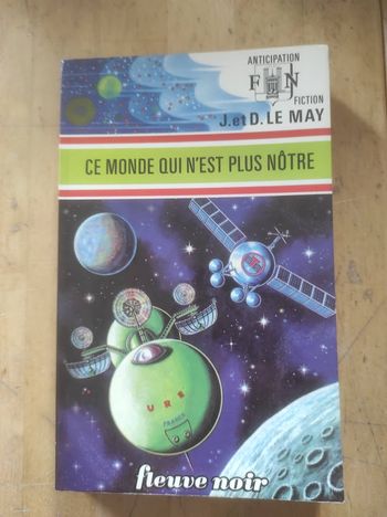 Ce monde qui n'est plus le nôtre J. et D. Le May Fleuve Noir Anticipation 715 1976