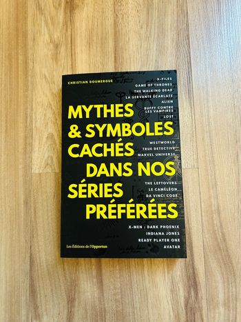 Livre de Christian Doumergue «Mythes & symboles cachés dans nos séries préférées» Les Éditions de l’Opportun