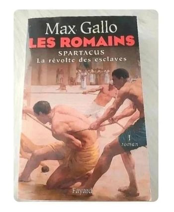 Roman Max Gallo : Les Romains - Spartacus la révolte des esclaves