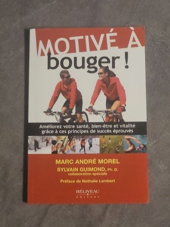 Motivé à bouger ! bien-être et vitalité grâce à ces principes de succès éprouvés Marc André Morel