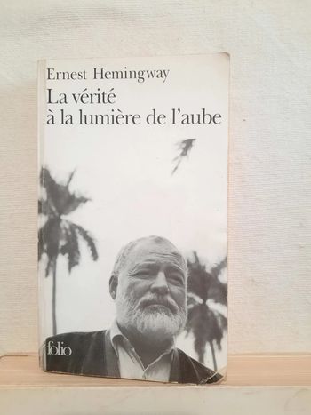 Ernest Hemingway, la vérité à la lumière de l'aube