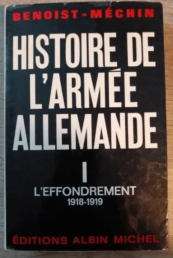 Benoist mechin histoire de l'armée allemande tome 1 l'effondrement