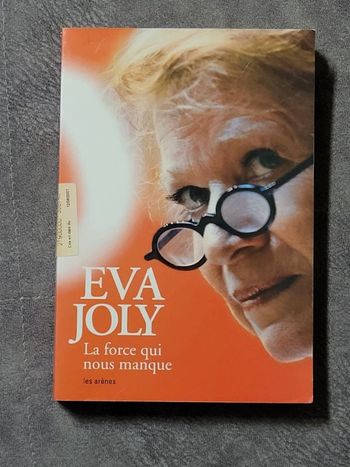 La force qui nous manque Par Eva Joly, Judith Perrignon