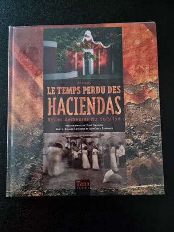 Le temps perdu des Haciendas