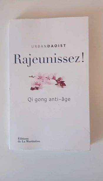 Rajeunissez !: Qi Gong anti-âge
