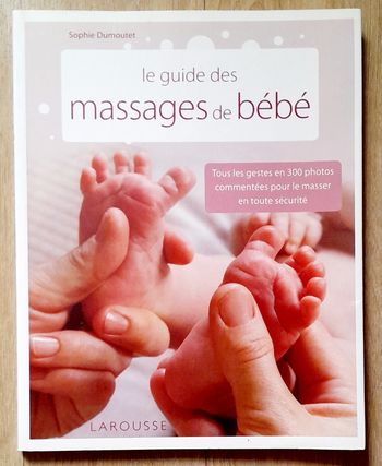 le guide des massages de bébé (et enfant) - Sophie Dumoutet (santé, famille)