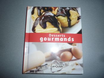 LIVRE DE CUISINE : DESSERTS GOURMANDS "CARROUSEL ÉDITIONS" - NEUF - n°07