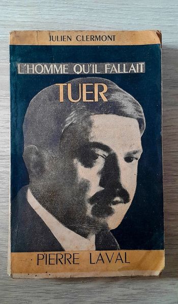 L'homme qu'il fallait tuer pierre Laval Julien clermont