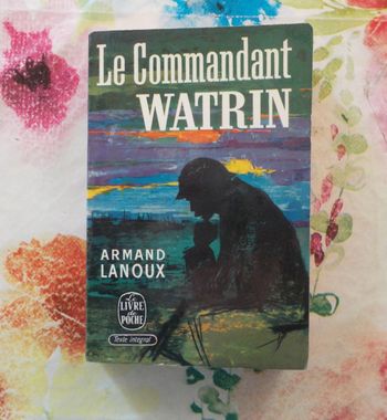 LE COMMANDANT WATRIN de Armand LANOUX Ed. Le Livre de Poche