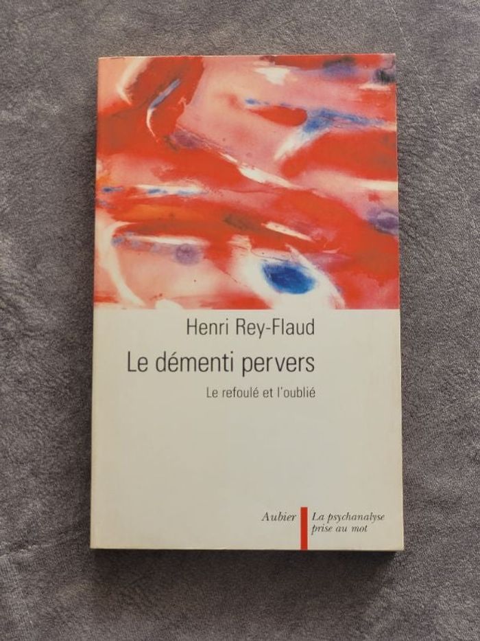 Le Démenti pervers Le Refoulé et l'Oublié Par Henri Rey-Flaud
