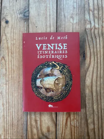 Venise - itinéraires ésotériques - Lucio de Meth