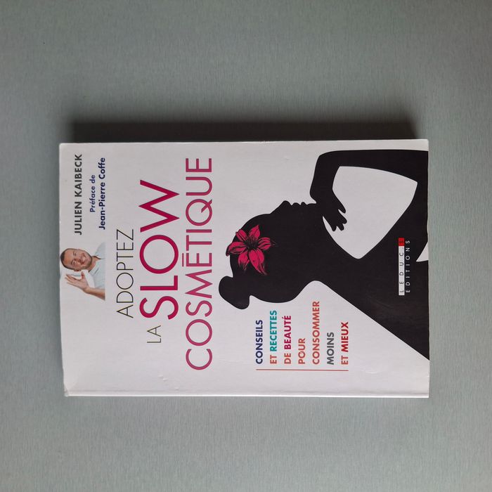 Livre "Adoptez la Slow Cosmétique" de Julien Kaibeck - Langue français - Editeur: Leduc.s Éditions