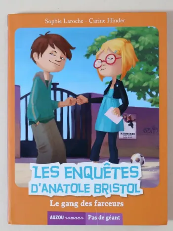 Livre Les enquêtes d'Anatole Bristol : "Le gang des farceurs" (pour 9 ans et +)
