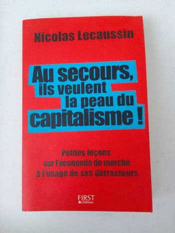 Nicolas Lecaussin - Au secours ils veulent la peau du capitalisme