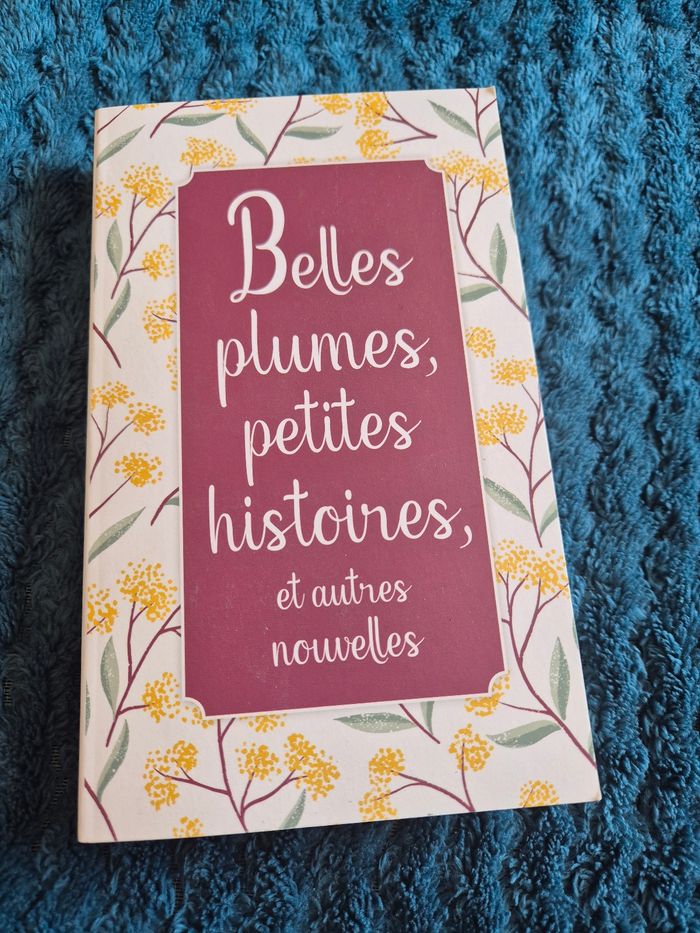 Livre titre Belles plumes, petites histoires, et autres nouvelles