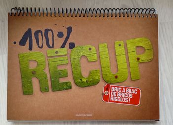 Livre 100 % récup Bric à brac de bricos rigolos 
Éditions Bayard