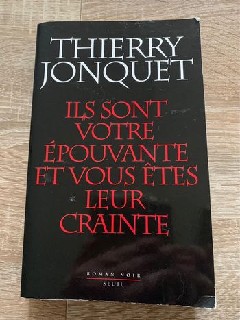 Ils sont votre épouvante et vous êtes leur crainte