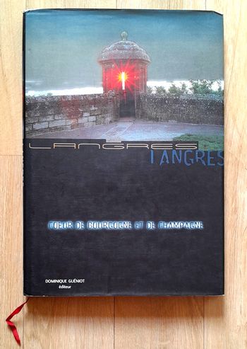 Langres coeur de Bourgogne et de Champagne - Dominique Guéniot
