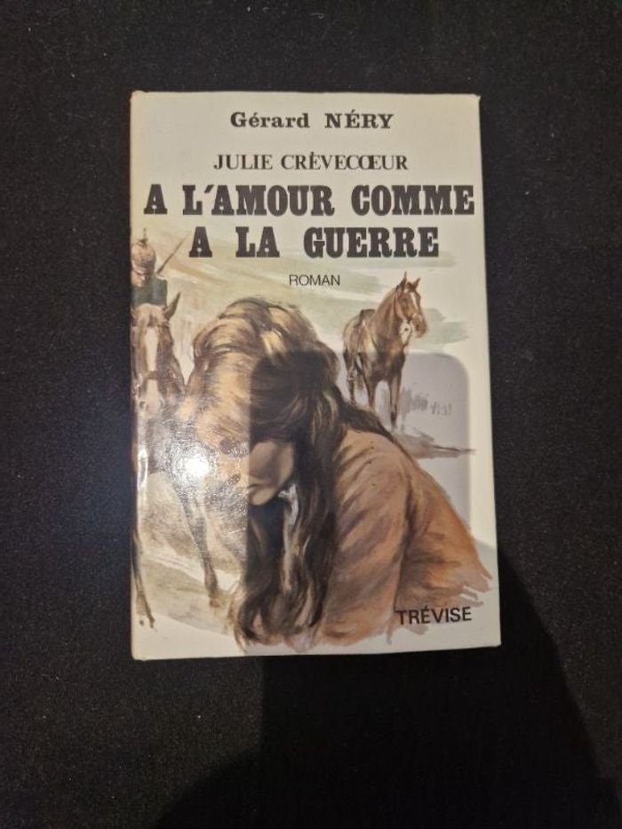 Livre : Julie Crèvecœur - A l'amour comme à la guerre - Gérard Nery