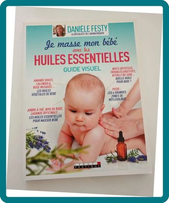 Je masse mon bébé avec les huiles essentielles – Danièle Festy | Guide visuel, massages & bien-être