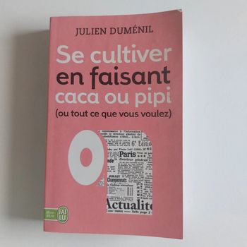 Livre - Se Cultiver en Faisant Caca Ou Pipi (Ou Tout Autre Chose)