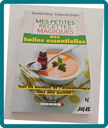Mes petites recettes magiques aux huiles essentielles – Festy & Dupin | Aromathérapie cuisine