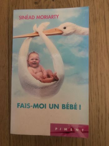 Fais moi un bébé ! sinéad Moriarty