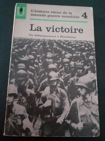 Livre La victoire. Du débarquement à Hiroshima