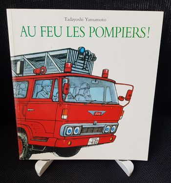 Au feu les pompiers - Tadayoshi Yamamoto - Ecole des loisirs