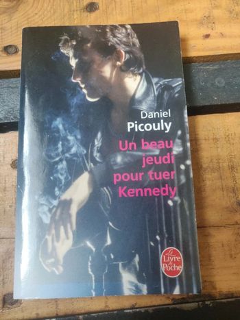 Un beau jeudi pour tuer Kennedy De Daniel Picouly