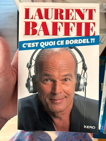 C’est quoi ce bordel - Laurent Baffie