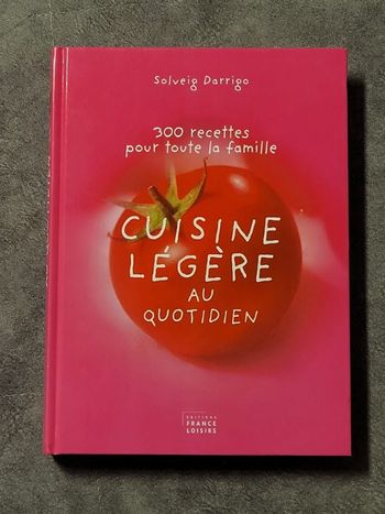 Cuisine légère au quotidien, 300 recettes pour toute la famille