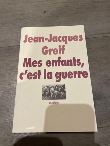 Mes enfants, c’est la guerre