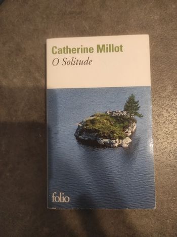 O Solitude Catherine Millot Folio 2013
